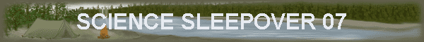 SCIENCE SLEEPOVER 07